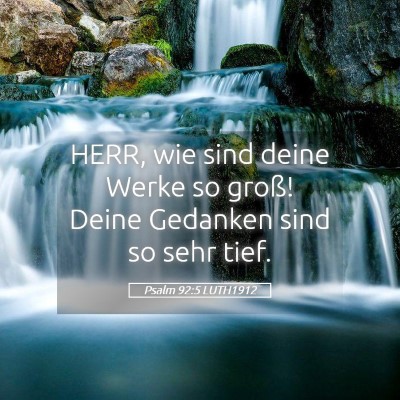 Picture 05 - Psalm 92:5 LUTH1912 - HERR, wie sind deine Werke so groß! Deine - Bible Verse Picture