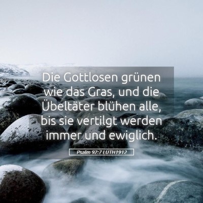 Picture 05 - Psalm 92:7 LUTH1912 - Die Gottlosen grünen wie das Gras, und die - Bible Verse Picture
