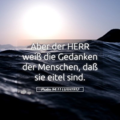 Picture 05 - Psalm 94:11 LUTH1912 - Aber der HERR weiß die Gedanken der Menschen, - Bible Verse Picture