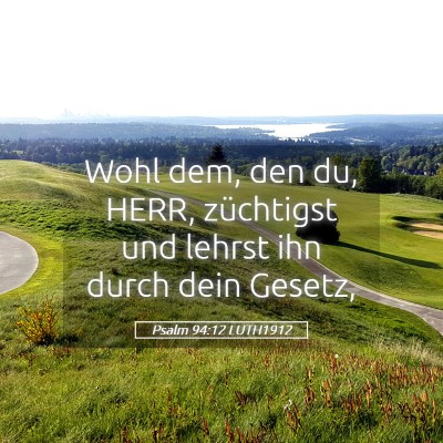 Picture 05 - Psalm 94:12 LUTH1912 - Wohl dem, den du, HERR, züchtigst und lehrst ihn - Bible Verse Picture