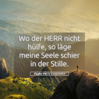 Picture 05 - Psalm 94:17 LUTH1912 - Wo der HERR nicht hülfe, so läge meine Seele - Bible Verse Picture
