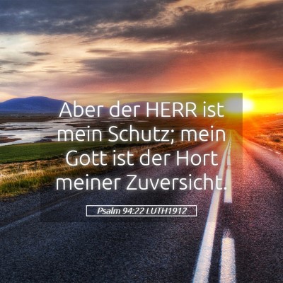Picture 05 - Psalm 94:22 LUTH1912 - Aber der HERR ist mein Schutz; mein Gott ist der - Bible Verse Picture