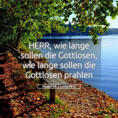 Picture 05 - Psalm 94:3 LUTH1912 - HERR, wie lange sollen die Gottlosen, wie lange - Bible Verse Picture