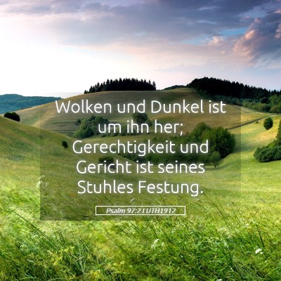 Picture 05 - Psalm 97:2 LUTH1912 - Wolken und Dunkel ist um ihn her; Gerechtigkeit - Bible Verse Picture