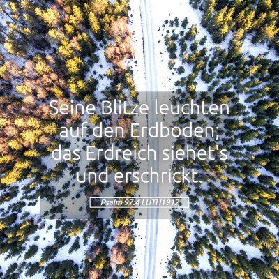 Picture 05 - Psalm 97:4 LUTH1912 - Seine Blitze leuchten auf den Erdboden; das - Bible Verse Picture