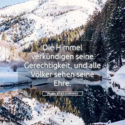Picture 05 - Psalm 97:6 LUTH1912 - Die Himmel verkündigen seine Gerechtigkeit, und - Bible Verse Picture
