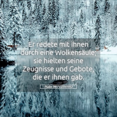 Picture 05 - Psalm 99:7 LUTH1912 - Er redete mit ihnen durch eine Wolkensäule; sie - Bible Verse Picture
