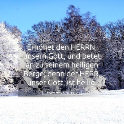 Picture 05 - Psalm 99:9 LUTH1912 - Erhöhet den HERRN, unsern Gott, und betet an zu - Bible Verse Picture