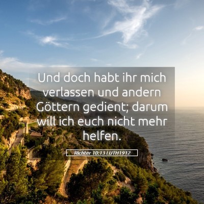 Picture 05 - Richter 10:13 LUTH1912 - Und doch habt ihr mich verlassen und andern - Bible Verse Picture