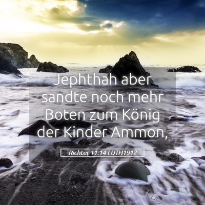 Picture 05 - Richter 11:14 LUTH1912 - Jephthah aber sandte noch mehr Boten zum König - Bible Verse Picture