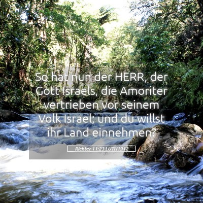 Picture 05 - Richter 11:23 LUTH1912 - So hat nun der HERR, der Gott Israels, die - Bible Verse Picture