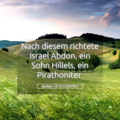 Picture 05 - Richter 12:13 LUTH1912 - Nach diesem richtete Israel Abdon, ein Sohn - Bible Verse Picture