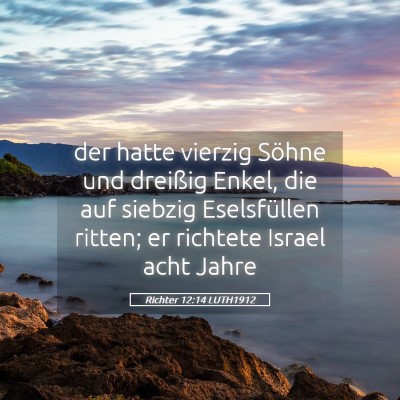 Picture 05 - Richter 12:14 LUTH1912 - der hatte vierzig Söhne und dreißig Enkel, die - Bible Verse Picture