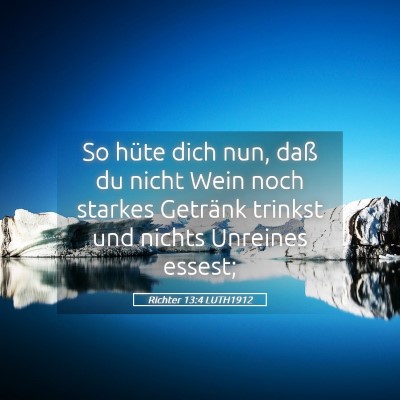 Picture 05 - Richter 13:4 LUTH1912 - So hüte dich nun, daß du nicht Wein noch - Bible Verse Picture