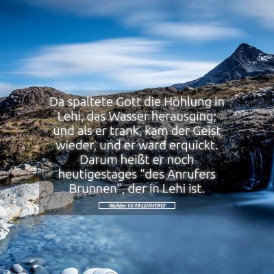 Picture 05 - Richter 15:19 LUTH1912 - Da spaltete Gott die Höhlung in Lehi, das Wasser - Bible Verse Picture