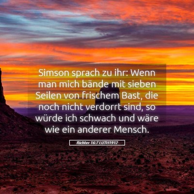 Picture 05 - Richter 16:7 LUTH1912 - Simson sprach zu ihr: Wenn man mich bände mit - Bible Verse Picture