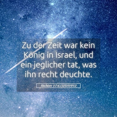 Picture 05 - Richter 17:6 LUTH1912 - Zu der Zeit war kein König in Israel, und ein - Bible Verse Picture