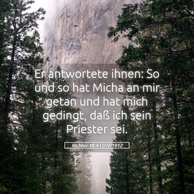 Picture 05 - Richter 18:4 LUTH1912 - Er antwortete ihnen: So und so hat Micha an mir - Bible Verse Picture