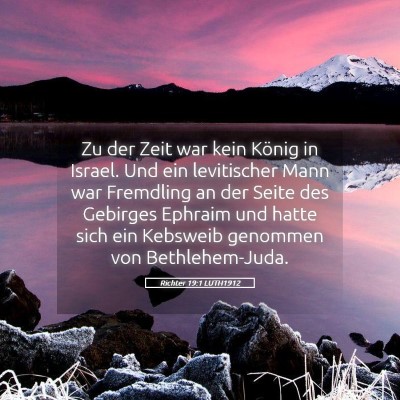 Picture 05 - Richter 19:1 LUTH1912 - Zu der Zeit war kein König in Israel. Und ein - Bible Verse Picture