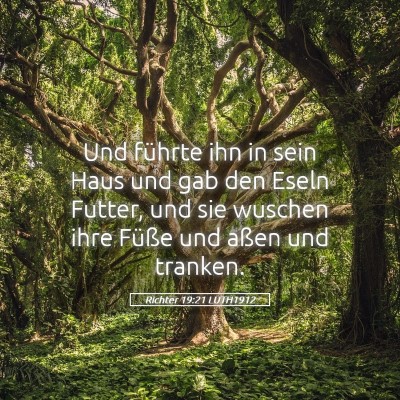 Picture 05 - Richter 19:21 LUTH1912 - Und führte ihn in sein Haus und gab den Eseln - Bible Verse Picture