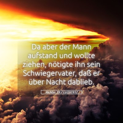 Picture 05 - Richter 19:7 LUTH1912 - Da aber der Mann aufstand und wollte ziehen, - Bible Verse Picture