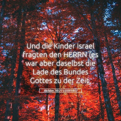 Picture 05 - Richter 20:27 LUTH1912 - Und die Kinder Israel fragten den HERRN (es war - Bible Verse Picture