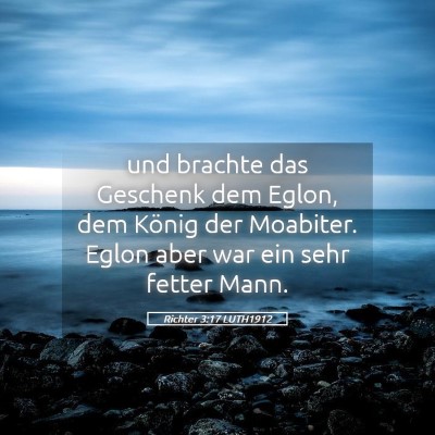 Picture 05 - Richter 3:17 LUTH1912 - und brachte das Geschenk dem Eglon, dem König - Bible Verse Picture