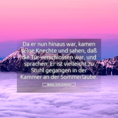 Picture 05 - Richter 3:24 LUTH1912 - Da er nun hinaus war, kamen seine Knechte und - Bible Verse Picture
