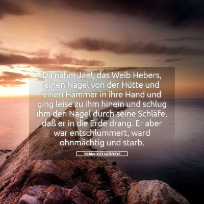 Picture 05 - Richter 4:21 LUTH1912 - Da nahm Jael, das Weib Hebers, einen Nagel von - Bible Verse Picture