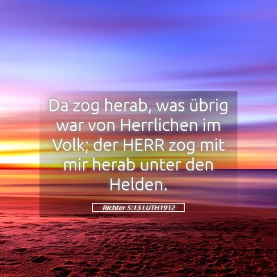 Picture 05 - Richter 5:13 LUTH1912 - Da zog herab, was übrig war von Herrlichen im - Bible Verse Picture