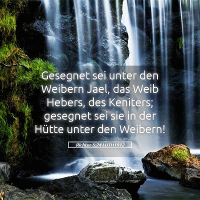 Picture 05 - Richter 5:24 LUTH1912 - Gesegnet sei unter den Weibern Jael, das Weib - Bible Verse Picture