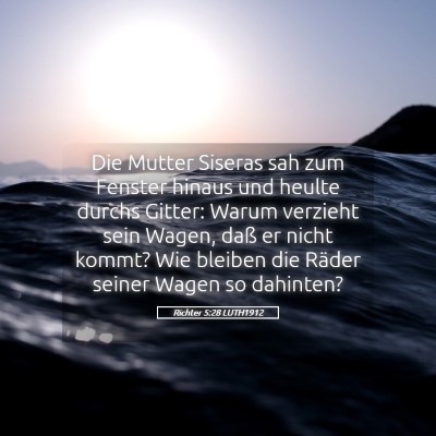 Picture 05 - Richter 5:28 LUTH1912 - Die Mutter Siseras sah zum Fenster hinaus und - Bible Verse Picture