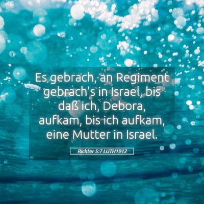 Picture 05 - Richter 5:7 LUTH1912 - Es gebrach, an Regiment gebrach's in Israel, bis - Bible Verse Picture