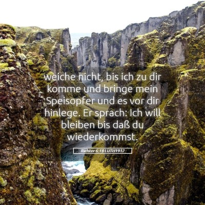 Picture 05 - Richter 6:18 LUTH1912 - weiche nicht, bis ich zu dir komme und bringe - Bible Verse Picture