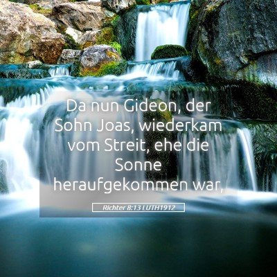 Picture 05 - Richter 8:13 LUTH1912 - Da nun Gideon, der Sohn Joas, wiederkam vom - Bible Verse Picture