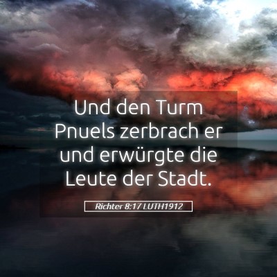 Picture 05 - Richter 8:17 LUTH1912 - Und den Turm Pnuels zerbrach er und erwürgte die - Bible Verse Picture