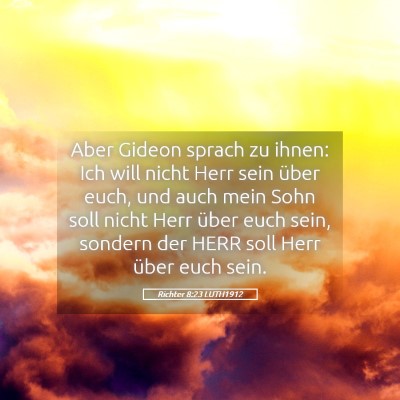 Picture 05 - Richter 8:23 LUTH1912 - Aber Gideon sprach zu ihnen: Ich will nicht Herr - Bible Verse Picture