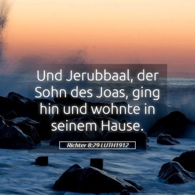 Picture 05 - Richter 8:29 LUTH1912 - Und Jerubbaal, der Sohn des Joas, ging hin und - Bible Verse Picture
