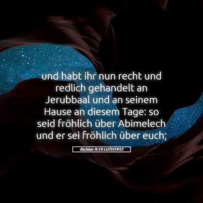 Picture 05 - Richter 9:19 LUTH1912 - und habt ihr nun recht und redlich gehandelt an - Bible Verse Picture