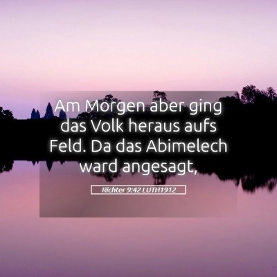 Picture 05 - Richter 9:42 LUTH1912 - Am Morgen aber ging das Volk heraus aufs Feld. Da - Bible Verse Picture