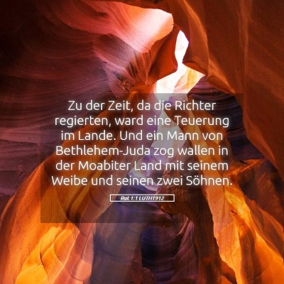 Picture 05 - Rut 1:1 LUTH1912 - Zu der Zeit, da die Richter regierten, ward eine - Bible Verse Picture