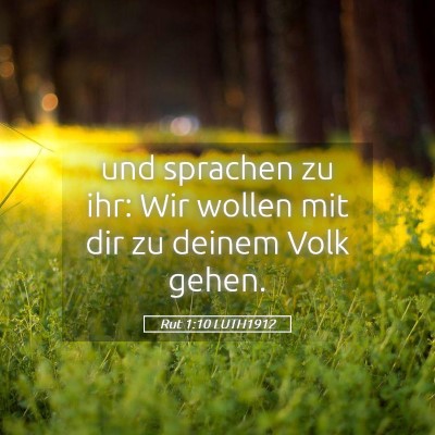 Picture 05 - Rut 1:10 LUTH1912 - und sprachen zu ihr: Wir wollen mit dir zu deinem - Bible Verse Picture