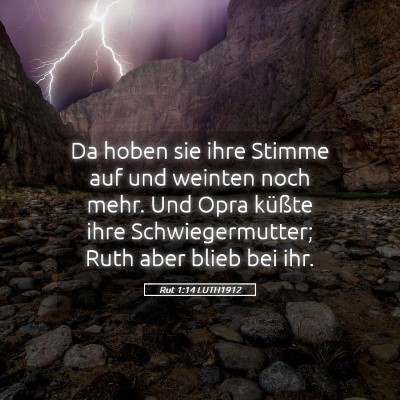 Picture 05 - Rut 1:14 LUTH1912 - Da hoben sie ihre Stimme auf und weinten noch - Bible Verse Picture