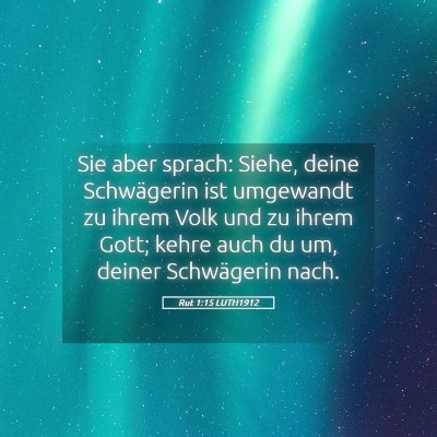 Picture 05 - Rut 1:15 LUTH1912 - Sie aber sprach: Siehe, deine Schwägerin ist - Bible Verse Picture