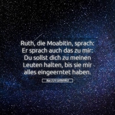 Picture 05 - Rut 2:21 LUTH1912 - Ruth, die Moabitin, sprach: Er sprach auch das zu - Bible Verse Picture