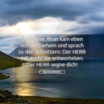 Picture 05 - Rut 2:4 LUTH1912 - Und siehe, Boas kam eben von Bethlehem und sprach - Bible Verse Picture