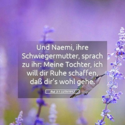 Picture 05 - Rut 3:1 LUTH1912 - Und Naemi, ihre Schwiegermutter, sprach zu ihr: - Bible Verse Picture