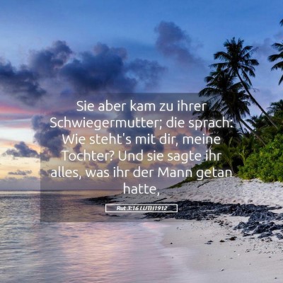 Picture 05 - Rut 3:16 LUTH1912 - Sie aber kam zu ihrer Schwiegermutter; die - Bible Verse Picture
