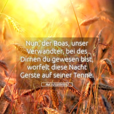 Picture 05 - Rut 3:2 LUTH1912 - Nun, der Boas, unser Verwandter, bei des Dirnen - Bible Verse Picture