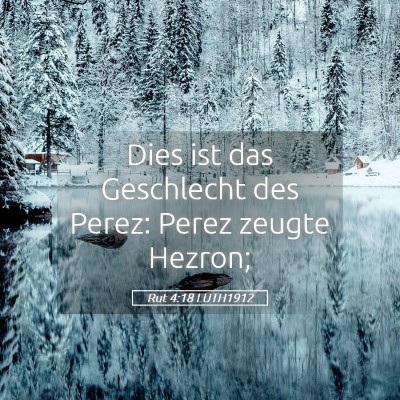 Picture 05 - Rut 4:18 LUTH1912 - Dies ist das Geschlecht des Perez: Perez zeugte - Bible Verse Picture